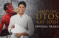 SAMPUNG UTOS KAY JOSH Official Trailer